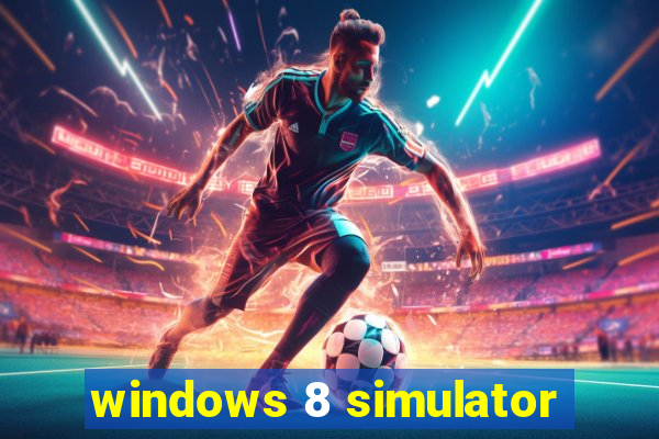 windows 8 simulator